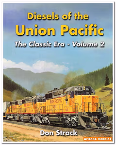 Diesels of the Union Pacific 1934-1982, The Classic Era - Volume 2