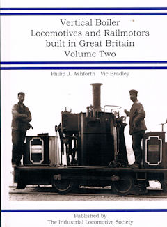Vertical Boiler Locomotives and Railmotors Built in Great Britain Volume 2