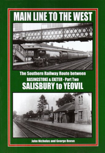 Main Line to the West: The Southern Railway Route Between Basingstoke and Exeter - Part Two Salisbury to Yeovil 