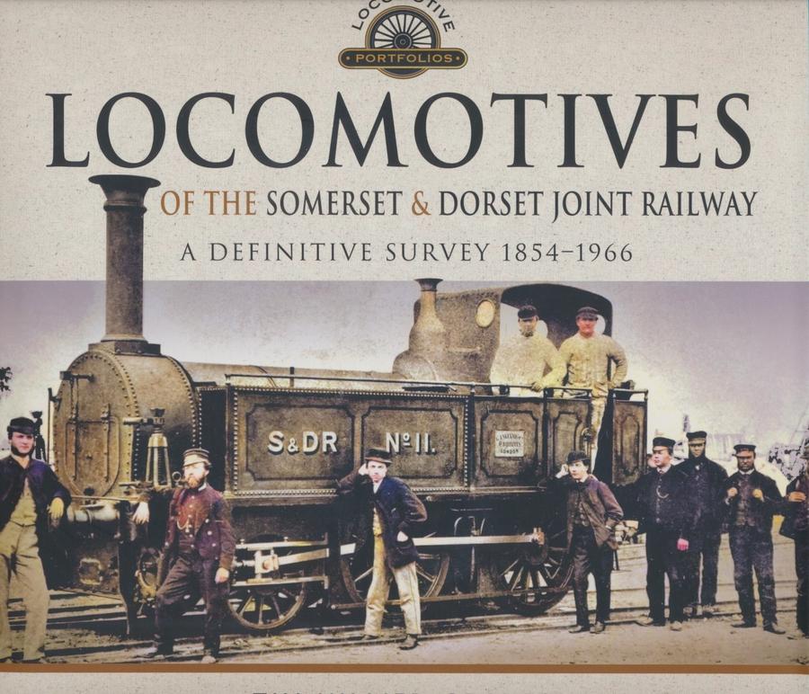 Locomotives of the Somerset & Dorset Joint Railway - A Definitive Survey, 1854â€“1966