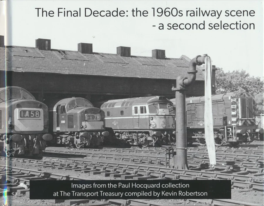 The Final Decade: The 1960s Railway Scene - A Second Selection