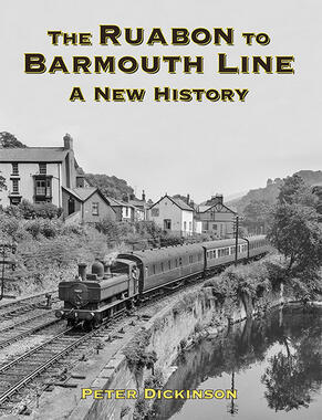 The Ruabon to Barmouth Line – A New History    NOW IN STOCK