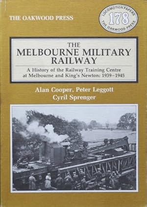 The Melbourne Military Railway. A History of the Railway Training Centre at Melbourne and King's Newton: 1939-1945