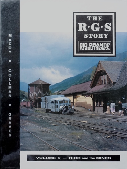 The R.G.S. Story : Rio Grande Southern Volume V - Rico and the Mines