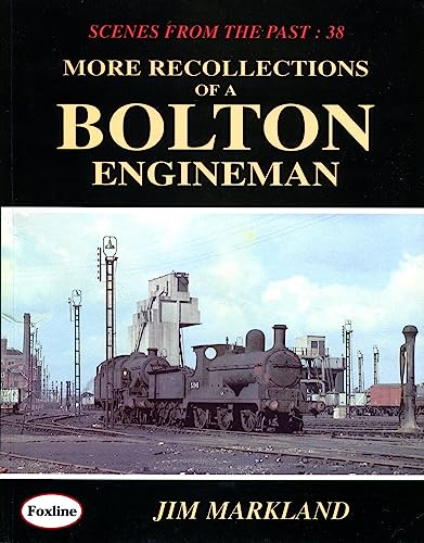 Scenes from the Past: 38 More Recollections of a Bolton Engineman