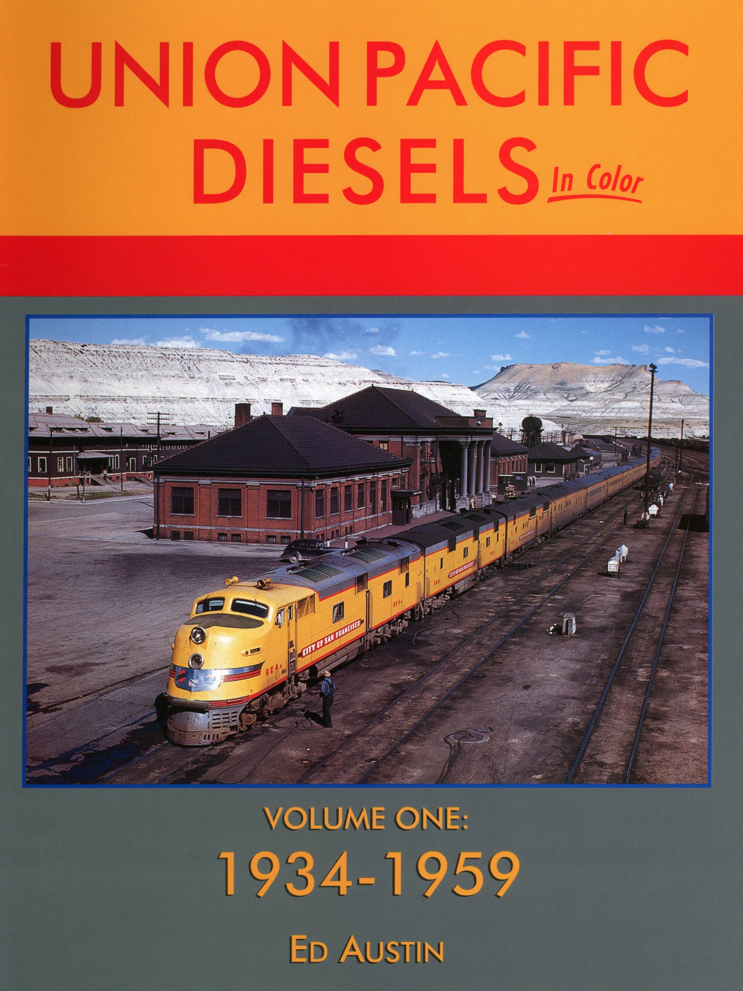 Union Pacific Diesels In Color Volume 1 1934-1959