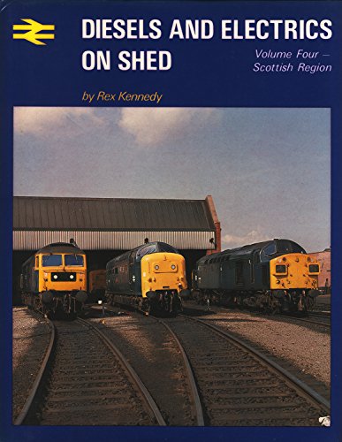 Diesels and Electrics on Shed: Volume Four Scottish Region 