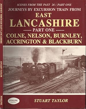 Scenes From the Past:26 Part One. Journeys by Excursion Train from East Lancashire Part One: Colne, Nelson, Burnley, Accrington & Blackburn