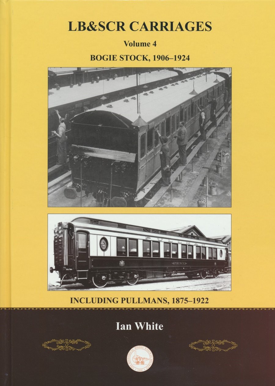 LB&SCR Carriages Volume Four: Bogie Stock, 1906-1924 