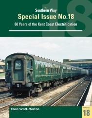 The Southern Way Special No 18: 60 Years of the Kent Coast Electrification