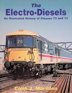 The Electro-Diesels: An Illustrated History of Classes 73 and 74
