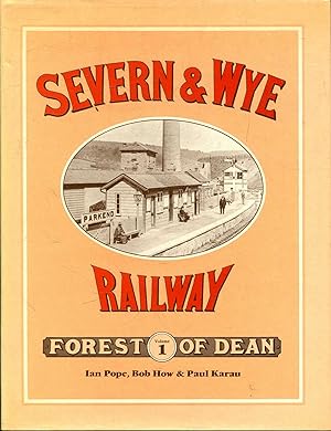 Severn & Wye Railway Forest of Dean Volume 1