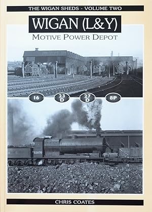 The Wigan Sheds - Volume Two: Wigan (L&Y) Motive Power Depot