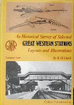 An Historical Survey of Selected Great Western Stations: Volume One Layouts and Illustrations