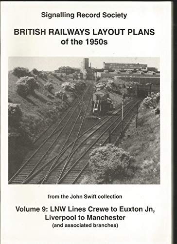 British Railways Layout Plans of the 1950's Volume 9- LNW Lines Crewe to Euxton Jn, Liverpool to Manchester (and associated branches)