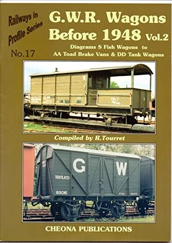 Railways in Profile Series No.17 - G. W. R. Wagons Before 1948 Vol. 2 Diagrams S Fish Wagons to AA Toad Brake Vans & DD Tank Wagons