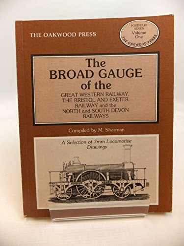 Portfolio Series Volume One - The Broad Gauge of the Great Western Railway, the Bristol and Exeter Railway and the North and South Devon Railways