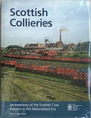 Scottish Collieries: An Inventory of Scotland's Coal Industry in the Nationalised Era