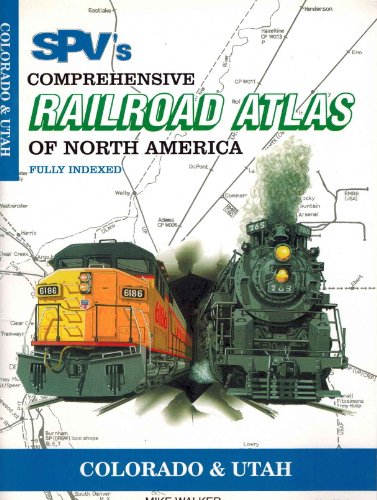 SPVs Comprehensive Railroad Atlas of North America: Colorado and Utah - 1st Edition