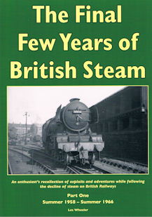 The Final Few Years of British Steam Part One Summer 1958 - Summer 1966