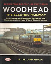 Scenes from the Past : 29 (Part Three) Woodhead The Electric Railway