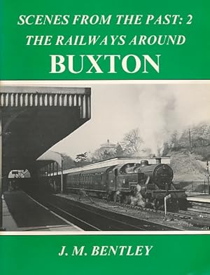 Scenes From the Past 2: The Railways Around Buxton