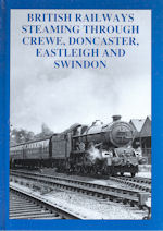 British Railways Steaming through Crewe, Doncaster, Eastleigh and Swindon