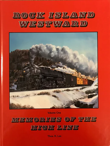 Rock Island Westward - Volume One Memories of the High Line 