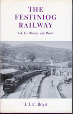 The Festiniog Railway Vol 1-History and Route