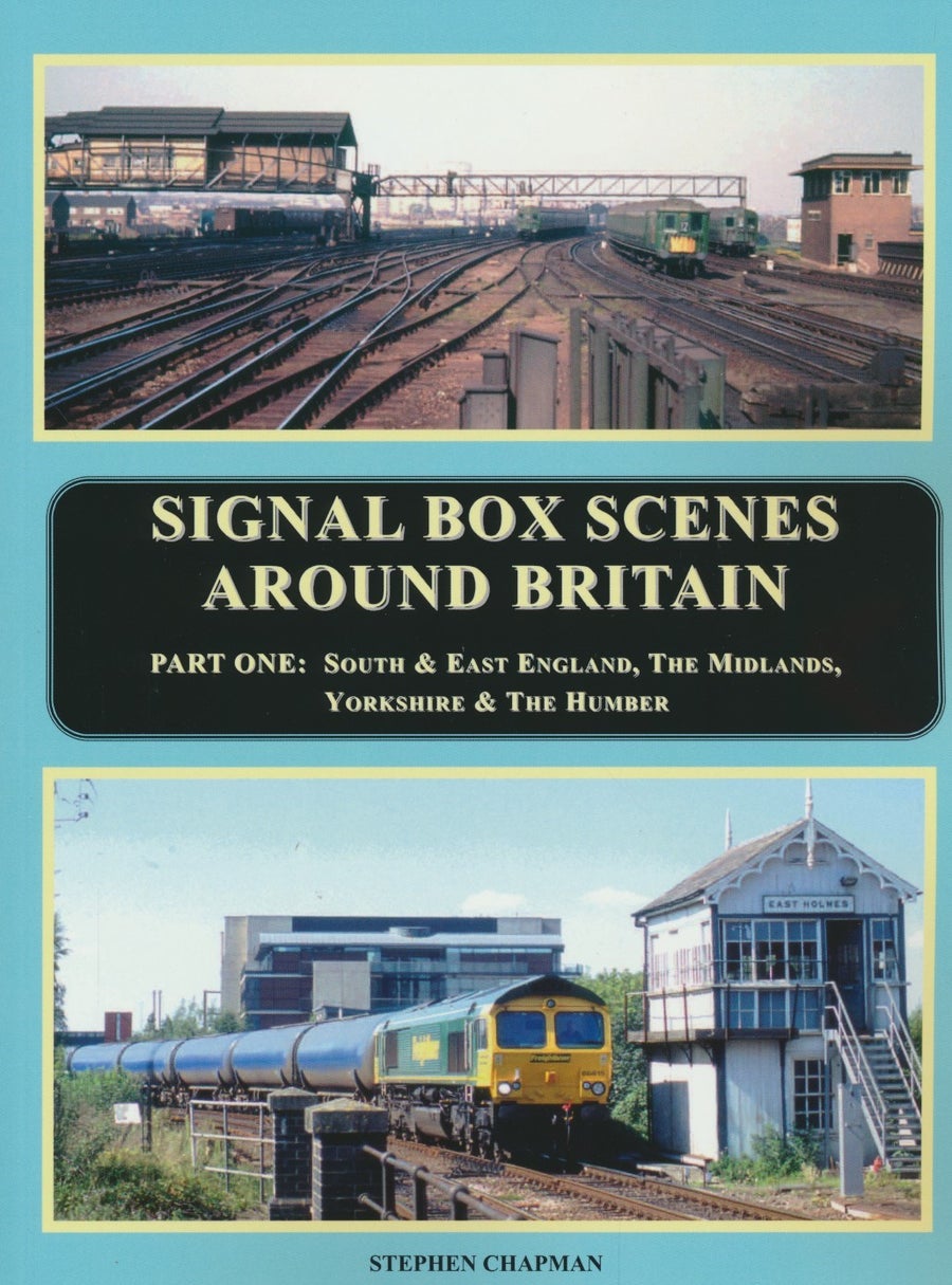 Signal Box Scenes Around Britain: Part One: South & East England, The Midlands, Yorkshire & The Humber