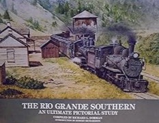 The Rio Grande Southern  - An Ultimate Pictorial Study 