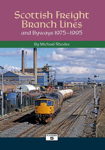 Scottish Freight Branch Lines and Byways 1975-1995