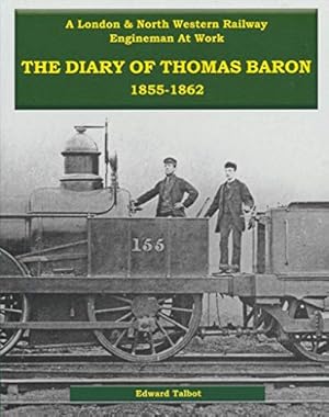 A London & North Western Railway Engineman at Work: The Diary of Thomas Baron 1855 - 1862