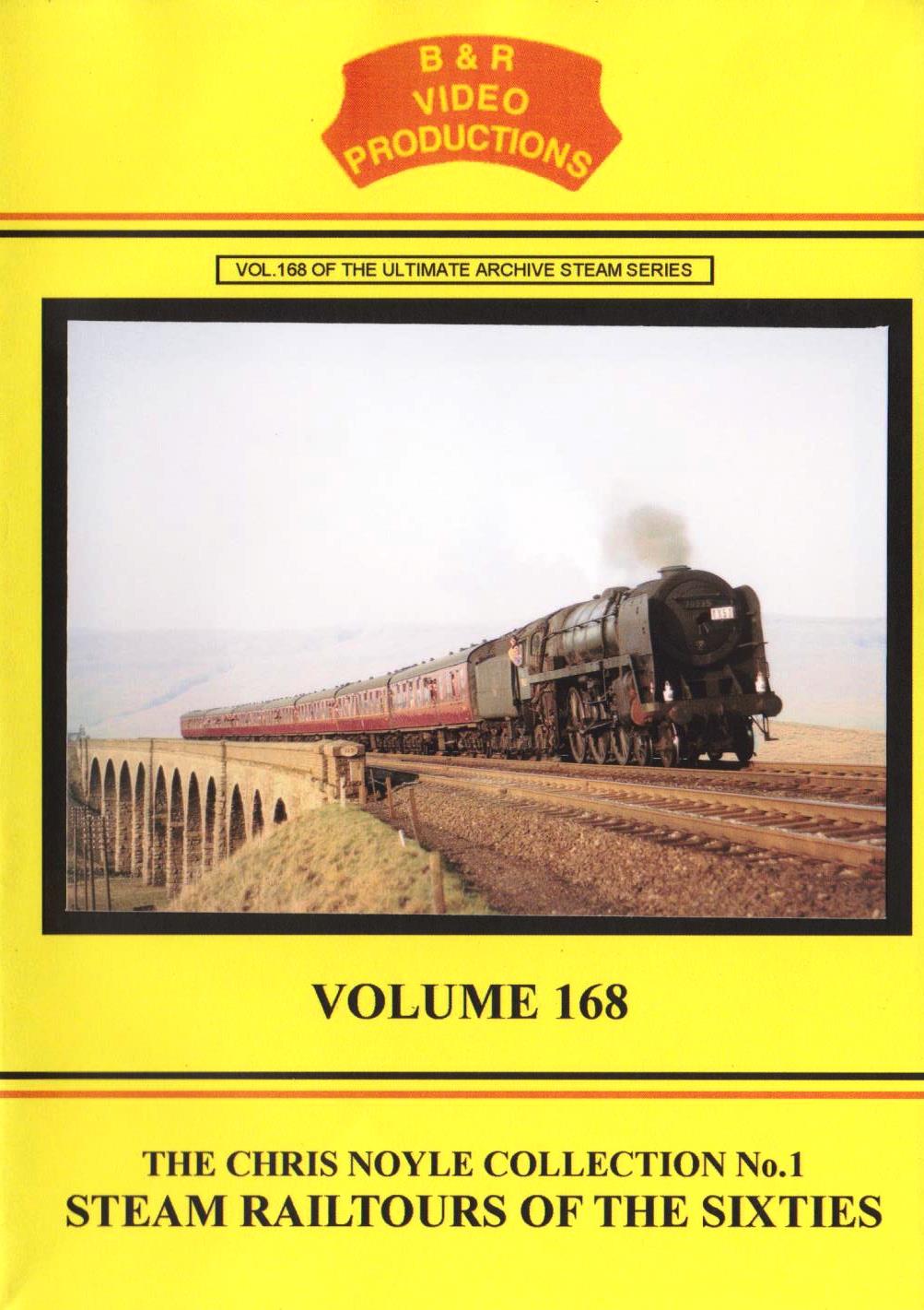 B & R Video Productions Vol 168 - The Chris Noyle collection No.1 Steam railtours of the sixties 
