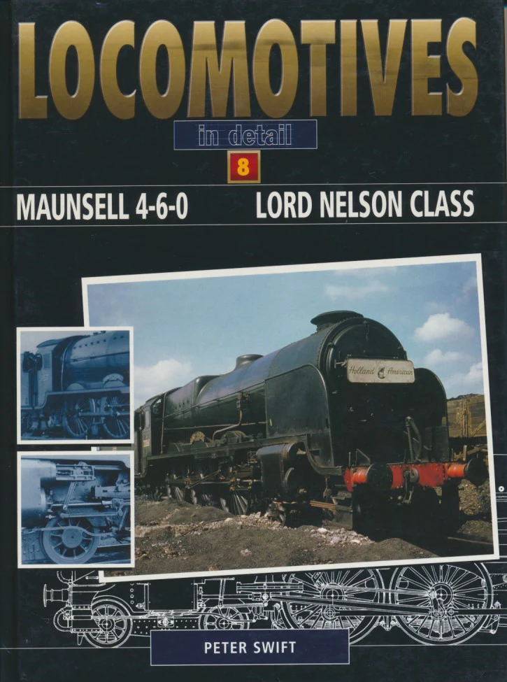 Locomotives in Detail No 8-Maunsell 4-6-0 Lord Nelson Class