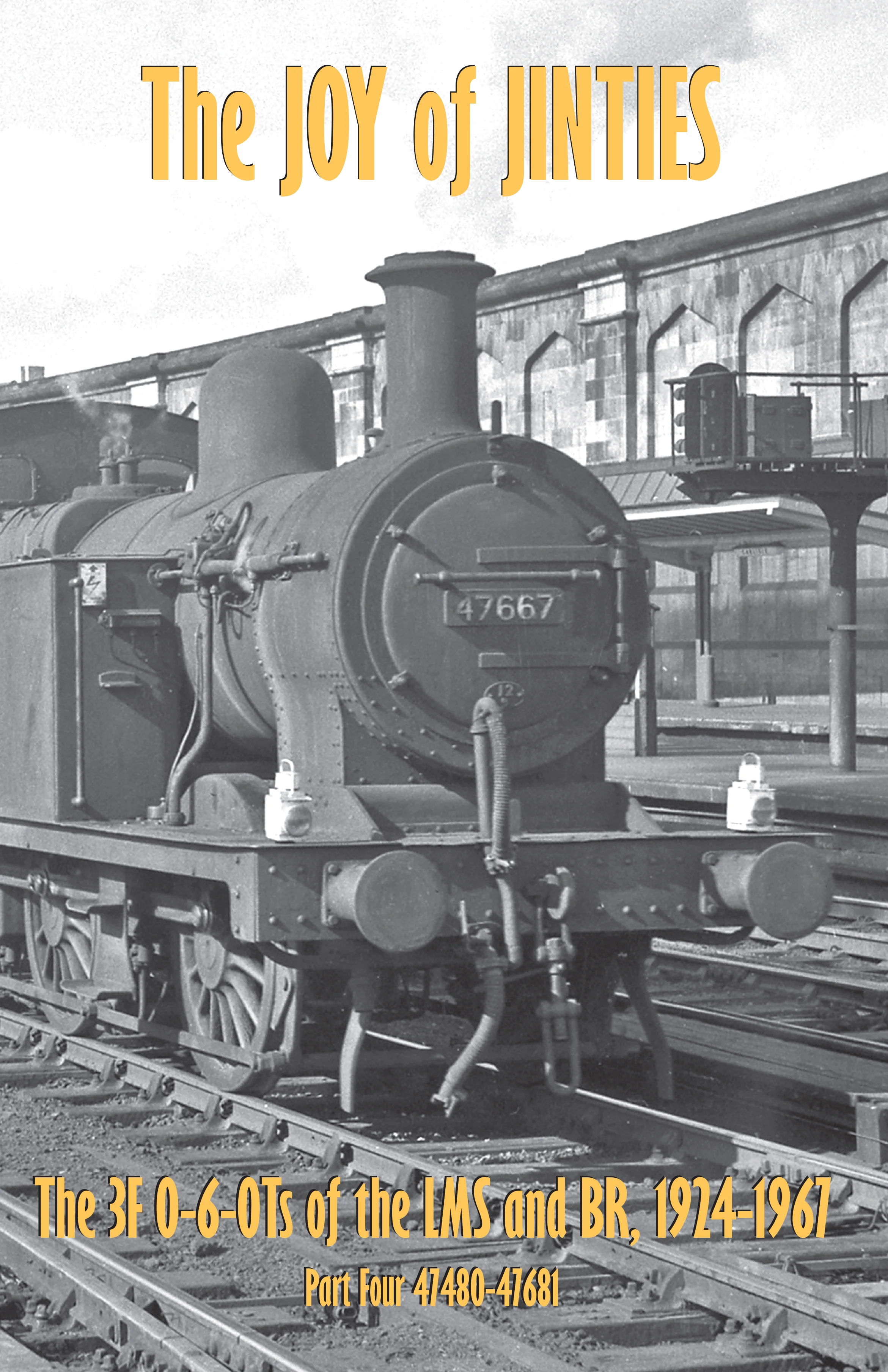 The Joy of Jinties: The 3F 0-6-0Ts of the LMS and BR, 1924-1967 Part 4: 47580-47681
