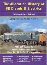 The Allocation History of BR Diesels & Electrics Part Six (Section A) Channel Tunnel Loco Fleets Class 01-46 Updated Information