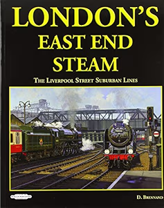 London's East End Steam : The Liverpool Street Suburban Lines