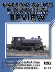 Narrow Gauge & Industrial Railway Modelling Review No 128