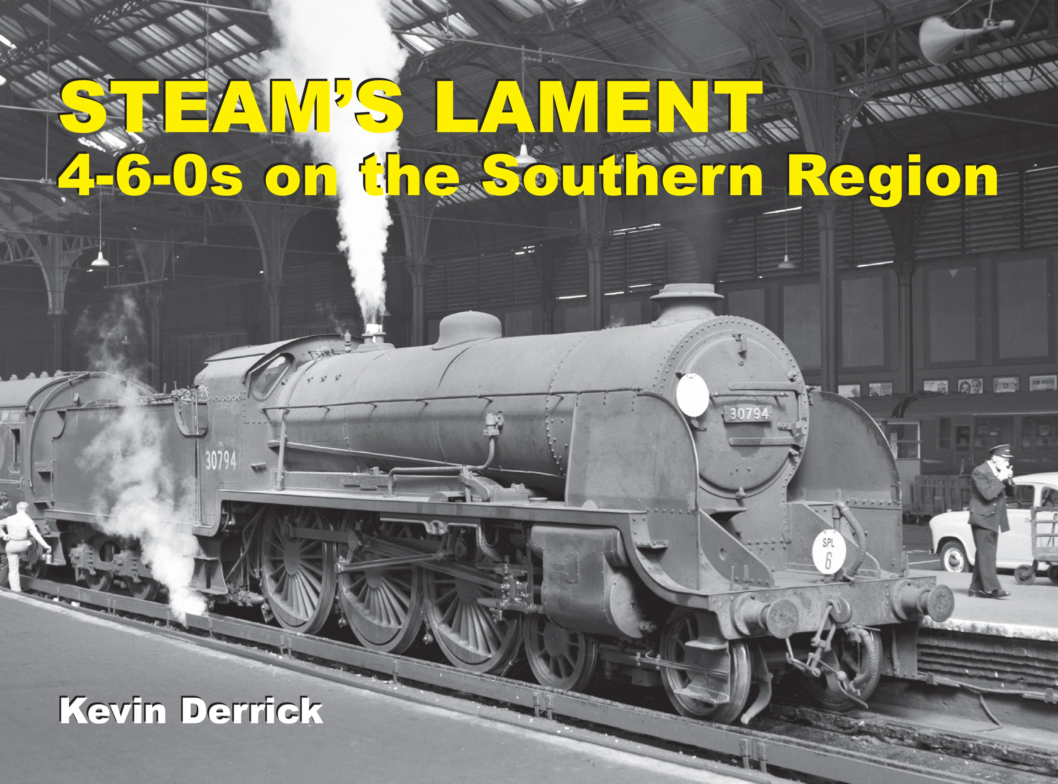 Steam's Lament : 4-6-0s on the Southern Region