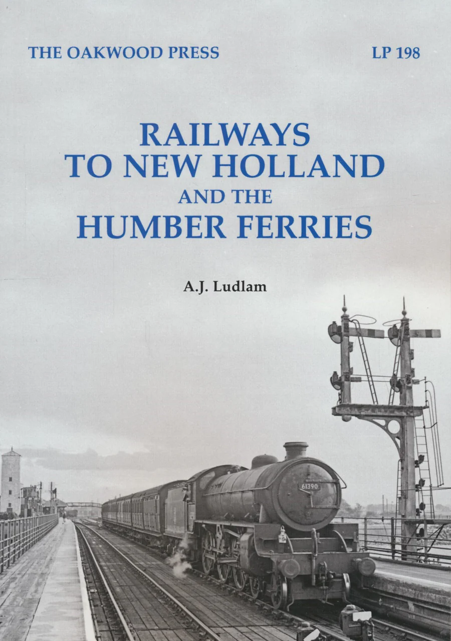 Railways to New Holland and the Humber Ferries (REPRINT)