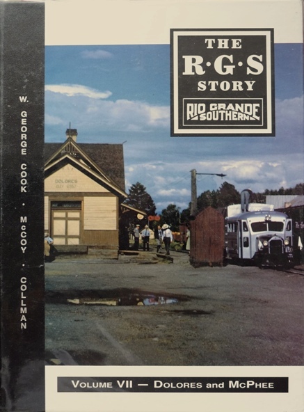 The R.G.S. Story : Rio Grande Southern Volume VII - Dolores to McPhee