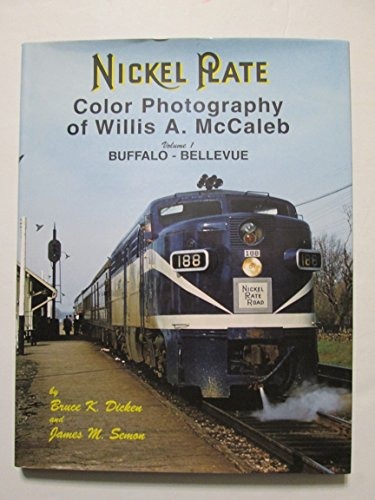 Nickel Plate Color Photography of Willis A. McCaleb Volume 1: Buffalo-Bellevue