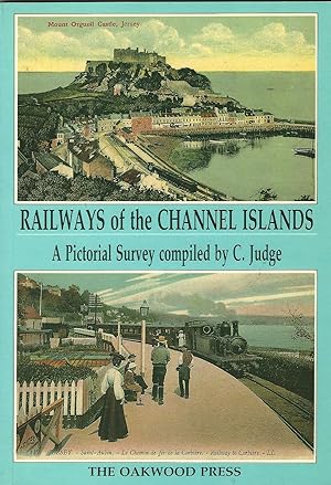Railways of the Channel Islands ; A Pictorial Survey compiled