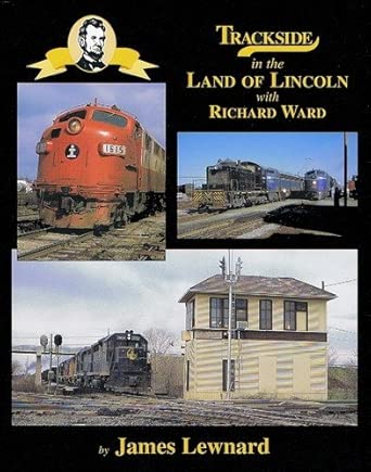 Trackside in the Land of Lincoln with Richard Ward