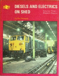 Diesels and Electric on Shed Volume Three : Western Region