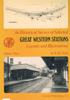 An Historical Survey of Selected Great Western Stations: Volume Three Layouts and Illustrations