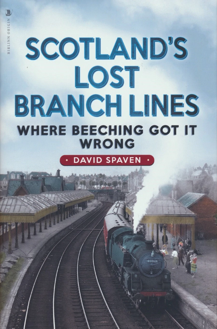 Scotland's Lost Branch Lines - Where Beeching Got It Wrong