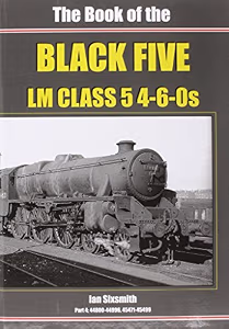 The Book of the Black Fives LM Class 5 4-6-0s: Part 4: 44800-44996, 45471-45499