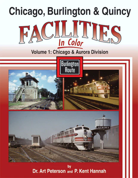 Chicago, Burlington & Quincy Facilities In Color Volume 1: Chicago and Aurora Division